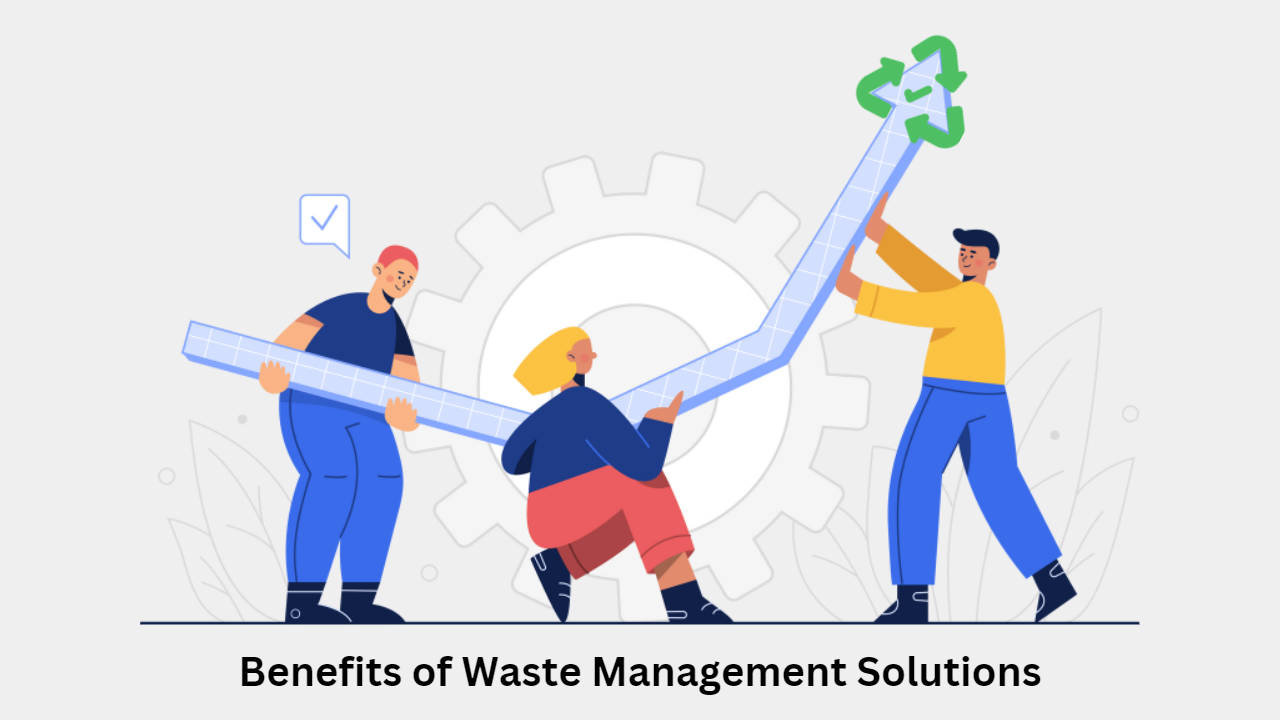 Benefits of Waste Management Solutions
